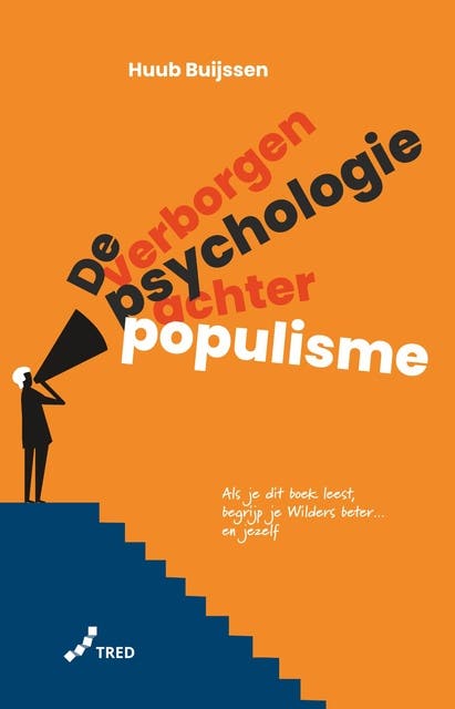 De verborgen psychologie achter populisme: Als je dit boek leest begrijp je Wilders beter...en jezelf. – omslag van het luisterboek van Huub Buijssen