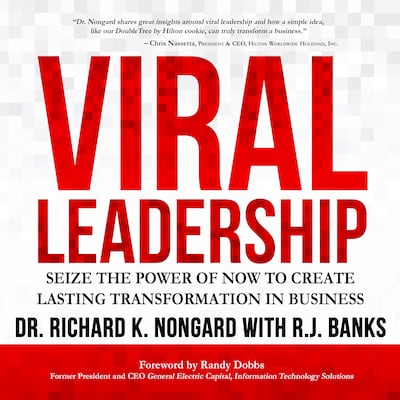 Viral Leadership: Seize the Power of Now to Create Lasting Transformation in Business