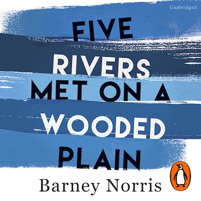 Five Rivers Met on a Wooded Plain – omslag til lydbogen af Barney Norris