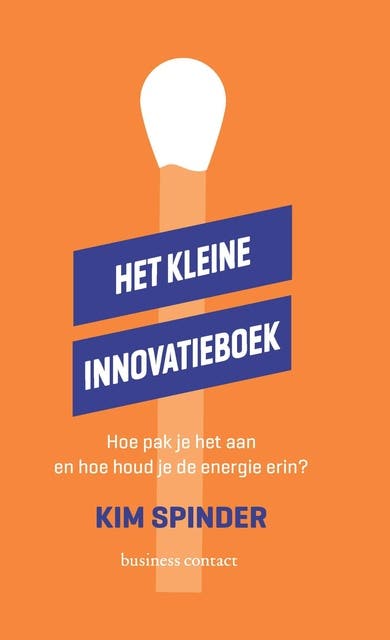 Het kleine innovatieboek: Hoe pak je het aan en hou houd je de energie erin?