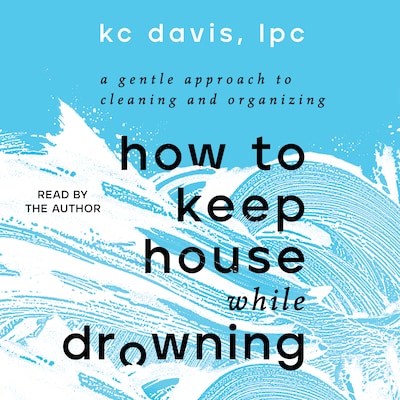 How to Keep House While Drowning