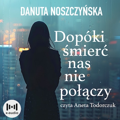 Dopóki śmierć nas nie połączy – okładka audiobooka, autor Danuta Noszczyńska