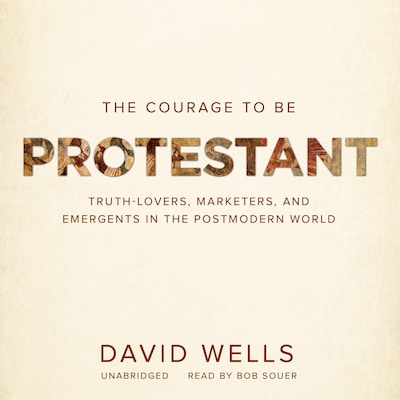 The Courage to Be Protestant – omslag til lydbogen af David Wells
