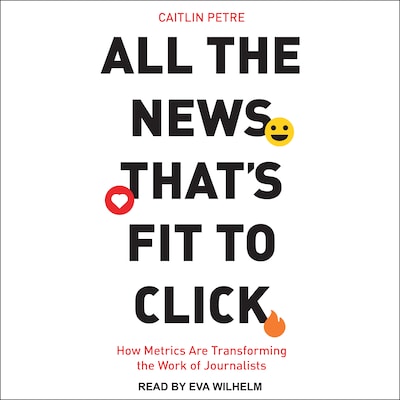 All the News That’s Fit to Click – omslag til lydbogen af Caitlin Petre