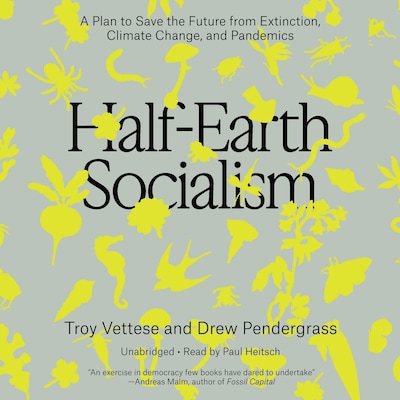 Half-Earth Socialism – omslag til lydbogen af Troy Vettese, Drew Pendergrass