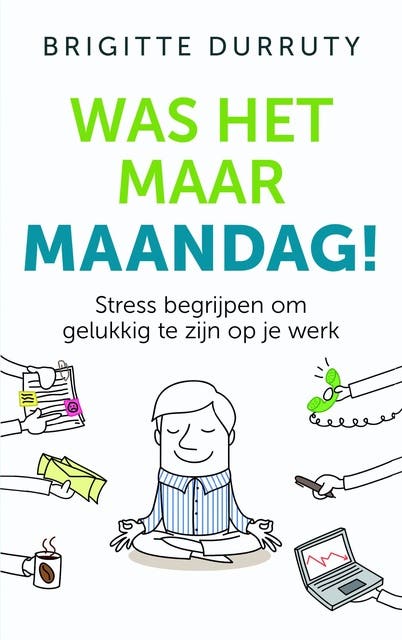 Was het maar maandag!: stress begrijpen om gelukkig te zijn op je werk – omslag van het luisterboek van Brigitte Durruty