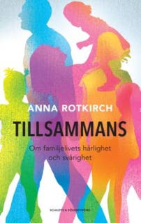 Tillsammans: Om familjelivets härlighet och svårighet