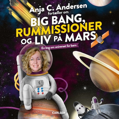 Anja C. Andersen fortæller om Big Bang, rummissioner og liv på Mars - En bog om universet for børn – omslag til lydbogen af Anja C. Andersen, Thomas Brunstrøm