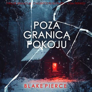 Poza granicą pokoju (Thriller sensacyjny o agentce FBI Isli Rivers — Tom pierwszy) – okładka audiobooka, autor Blake Pierce