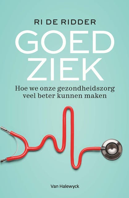 Goed ziek: Hoe we onze gezondheidszorg veel beter kunnen maken – omslag van het luisterboek van Ri De Ridder