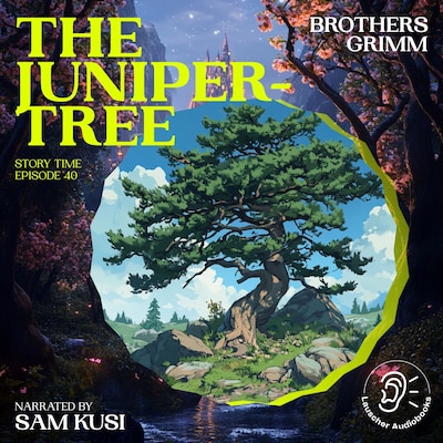 The Juniper-Tree (Story Time, Episode 40) – omslag til lydbogen af Brothers Grimm