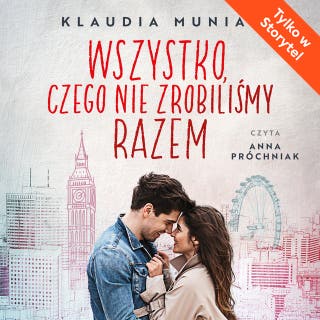 Wszystko czego nie zrobiliśmy razem – okładka audiobooka, autor Klaudia Muniak
