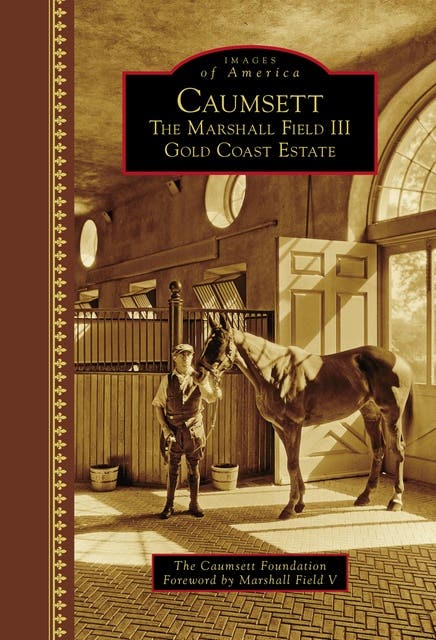 Caumsett: The Marshall Field III Gold Coast Estate – omslag til lydbogen af The Caumsett Foundation