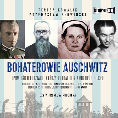 Bohaterowie Auschwitz – okładka audiobooka, autor Przemysław Słowiński, Teresa Kowalik