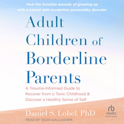 Adult Children of Borderline Parents – omslag til lydbogen af Daniel S. Lobel, PhD