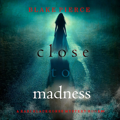 Close To Madness (A Kari Blackhorse Suspense Thriller—Book Six) – omslag til lydbogen af Blake Pierce