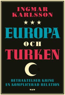 Europa och turken : Betraktelser kring en komplicerad relation