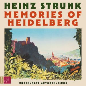Memories of Heidelberg (Ungekürzt) – okładka audiobooka, autor Heinz Strunk