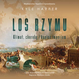 Los Rzymu. Klimat, choroby i koniec imperium – okładka audiobooka, autor Kyle Harper