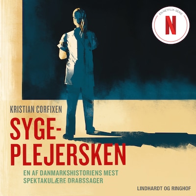 Sygeplejersken - En af Danmarkshistoriens mest spektakulære drabssager – omslag til lydbogen af Kristian Corfixen