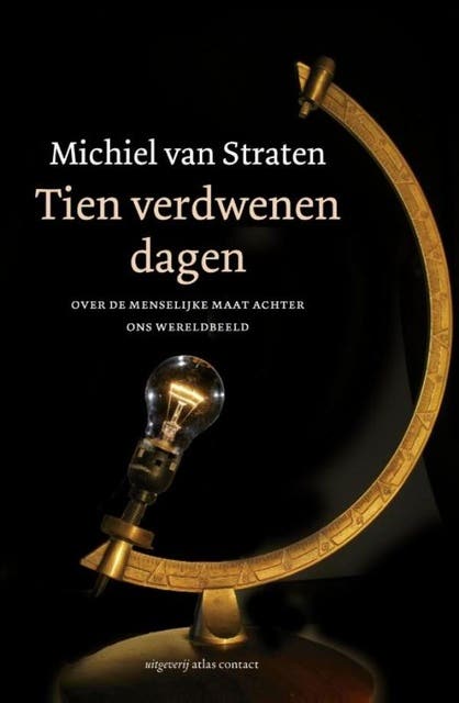 Tien verdwenen dagen: over de menselijke maat achter osn wereldbeeld – omslag van het luisterboek van Michiel van Straten