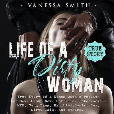 Life of a Dirty Woman