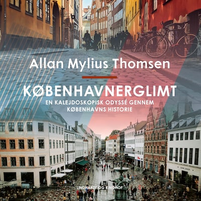Københavnerglimt. En kalejdoskopisk odyssé gennem Københavns historie – omslag til lydbogen af Allan Mylius Thomsen