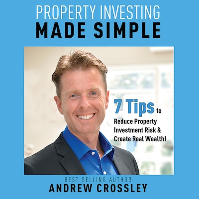 Property Investing Made Simple - 7 Tips to Reduce Investment Property Risk and Create Real Wealth! – omslag til lydbogen af Andrew Crossley