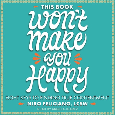 This Book Won't Make You Happy – omslag til lydbogen af Niro Feliciano, LCSW