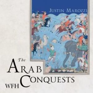 The Arab Conquests – okładka audiobooka, autor Justin Marozzi