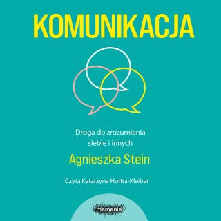 Komunikacja. Droga do zrozumienia siebie i innych – okładka audiobooka, autor Agnieszka Stein