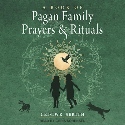 A Book of Pagan Family Prayers and Rituals – omslag til lydbogen af Ceisiwr Serith