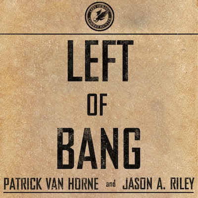 Left of Bang – omslag til lydbogen af Patrick Van Horne, Jason A. Riley