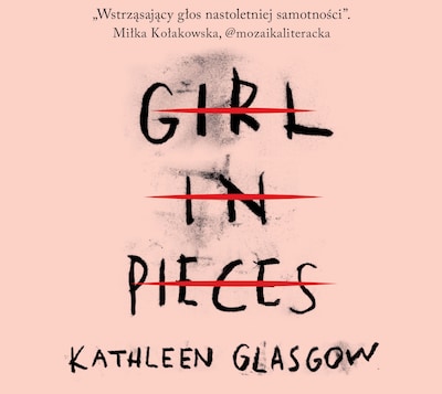 Girl in Pieces – okładka audiobooka, autor Kathleen Glasgow