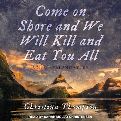 Come On Shore and We Will Kill and Eat You All – omslag til lydbogen af Christina Thompson