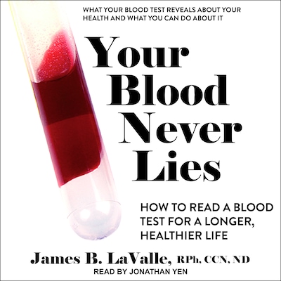 Your Blood Never Lies – omslag til lydbogen af James B. LaValle, RPh, CCN