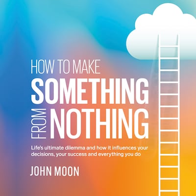 How to Make Something From Nothing – omslag til lydbogen af John Moon