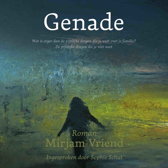 Genade: Wat is erger dan de pijnlijke dingen die je weet over je familie? De pijnlijke dingen die je niet weet. – omslag van het luisterboek van Mirjam Vriend