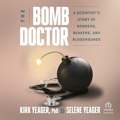 The Bomb Doctor – omslag til lydbogen af Kirk Yeager, Selene Yeager