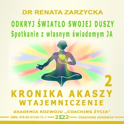 Okryj światło swojej duszy. Spotkanie z własnym świadomym JA