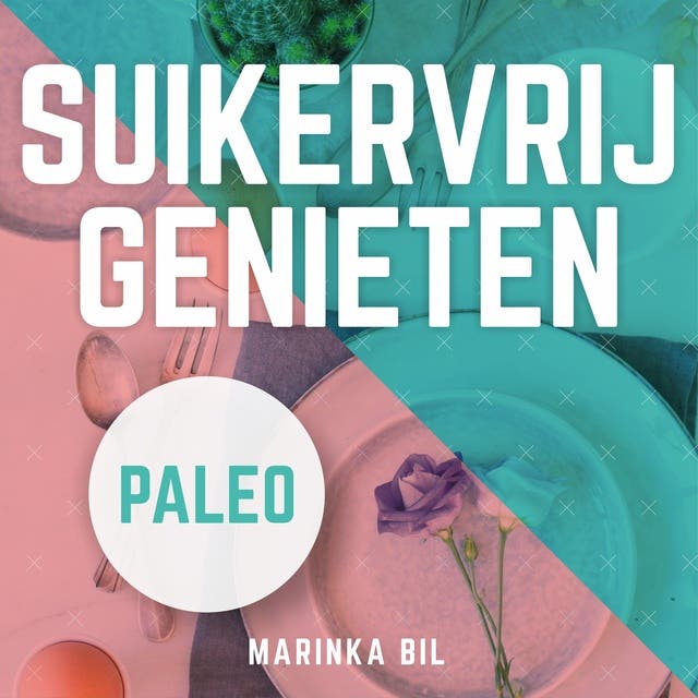 Suikervrij Genieten in 21 Dagen: Afkicken van suiker zonder eetbuien of schuldgevoel