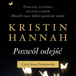 Pozwól odejść – okładka audiobooka, autor Kristin Hannah