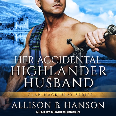 Her Accidental Highlander Husband – omslag til lydbogen af Allison B. Hanson