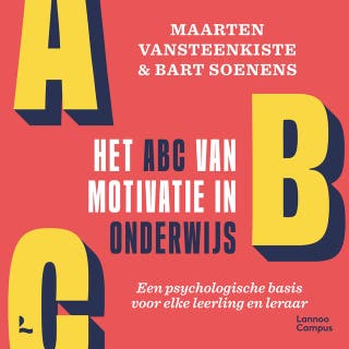 Het ABC van motivatie in onderwijs: Een psychologische basis voor elke leerling en leraar – omslag van het luisterboek van Maarten Vansteenkiste, Bart Soenens