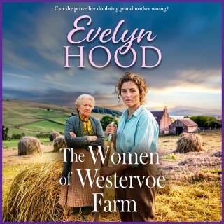 The Women of Westervoe Farm: A heartfelt Scottish saga of family duty and second chances from Evelyn Hood