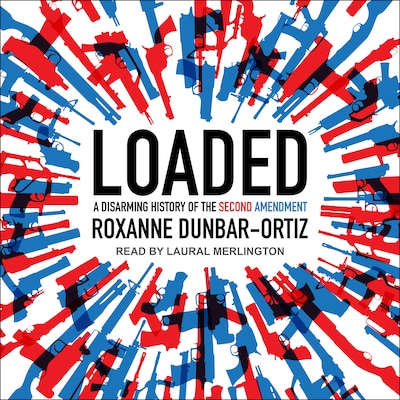 Loaded – omslag til lydbogen af Roxanne Dunbar-Ortiz