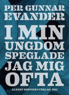 I min ungdom speglade jag mig ofta – omslag till ljudboken av Per Gunnar Evander