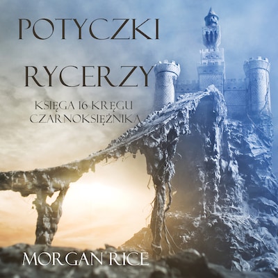 Potyczki Rycerzy (Księga #16 Serii Kręgu Czarnoksiężnika) – okładka audiobooka, autor Morgan Rice