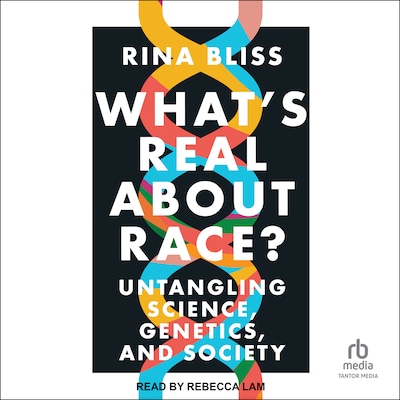 What's Real about Race? – omslag til lydbogen af Rina Bliss