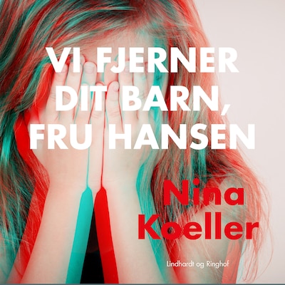 Vi fjerner dit barn, fru Hansen – omslag til lydbogen af Nina Koeller